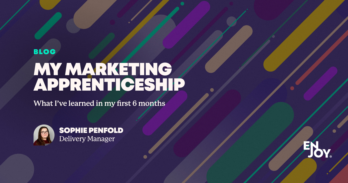 What I’ve Learned in My First Six Months as a Marketing Apprentice